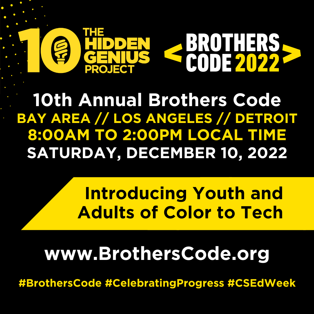 HiddenGeniusPro's tweet photo. Happy #CSEdWeek! 👩🏾‍💻👨🏾‍💻 

👉🏿 Don't miss your chance to participate in our 10th Annual #BrothersCode event this Saturday (12/10) in the Bay Area, Los Angeles, and Detroit! https://t.co/CphncKoyY9 

#BrothersCode2022 #youthofcolor #edtech https://t.co/bhgvFNjStI