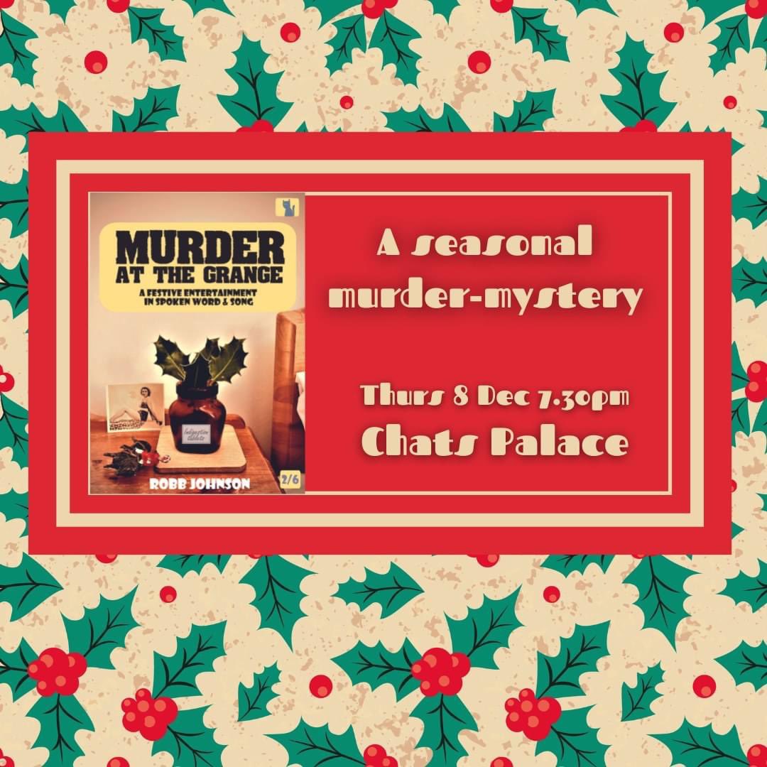 MURDER AT THE GRANGE
“a delightful extravaganza…”

facebook.com/events/s/murde…

…”only one more opportunity to see this cracker of a show, Thursday, 8th December, at Chats Place, Hackney. I urge you to do so.” - Folk Radio