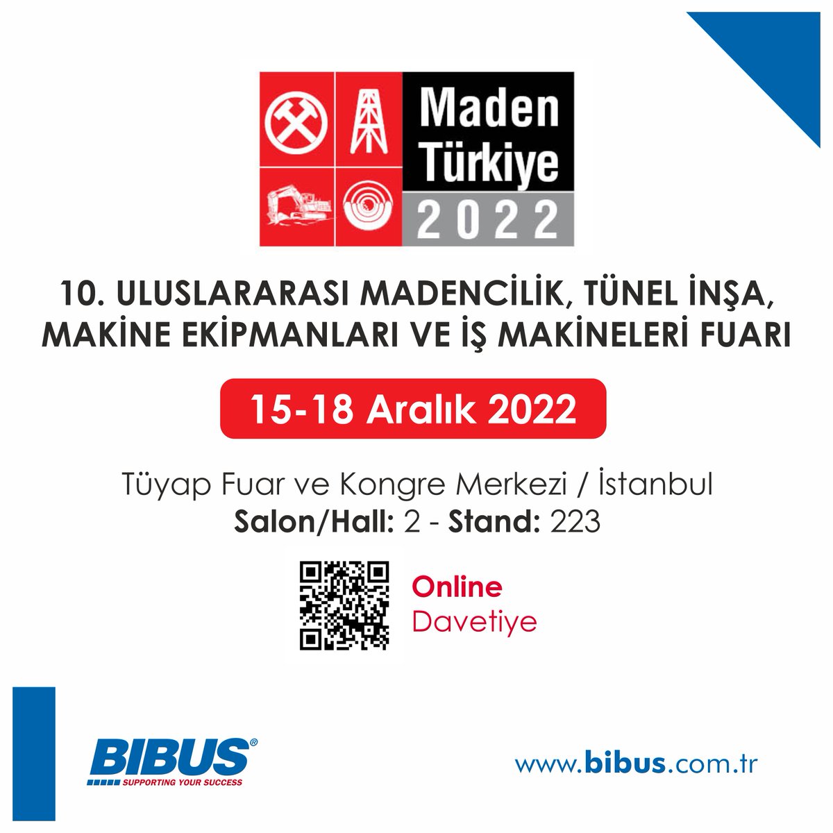 15-18 Aralık 2022 tarihleri arasında Tüyap Fuar Merkezi, Büyükçekmece/İstanbul'da gerçekleşecek olan Maden Türkiye, Fuarı'nda, Maden sektörüne sunmuş olduğumuz çözümlerimiz için 2. Salon, 223 nolu standımızda siz değerli iş ortaklarımızı ağırlamaktan memnuniyet duyacağız.