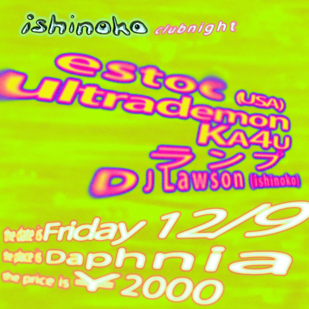 今週金はDaphniaで ishinokoプレゼンツ、USフィラデルフィアのestoc japan tour大阪編で DJ。ultrademonも加わりどんな一夜になるのか、師走のブラックボックスナイト

ishinoko club night
12月9日(金)22:00-
DOOR ¥2000
<a href="/ClubDaphnia/">club Daphnia</a> 

estoc (from US)
ultrademon
KA4U
ランプ
DJ Lawson (ishinoko)