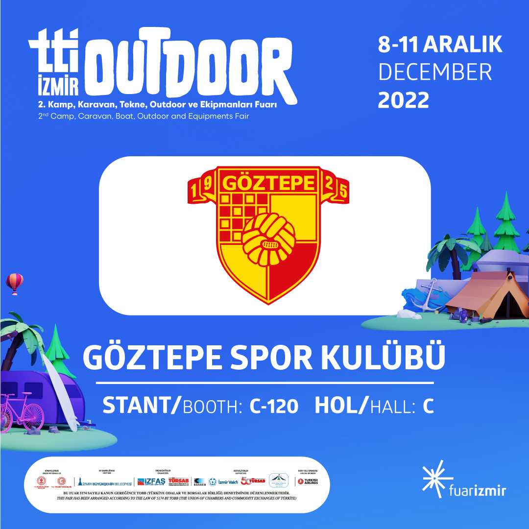 GÖZTEPE SPOR KULÜBÜ 8-11 Aralık 2022 tarihlerinde TTI Outdoor Fuarı'nda.

<a href="/Goztepe/">Göztepe Spor Kulübü</a>