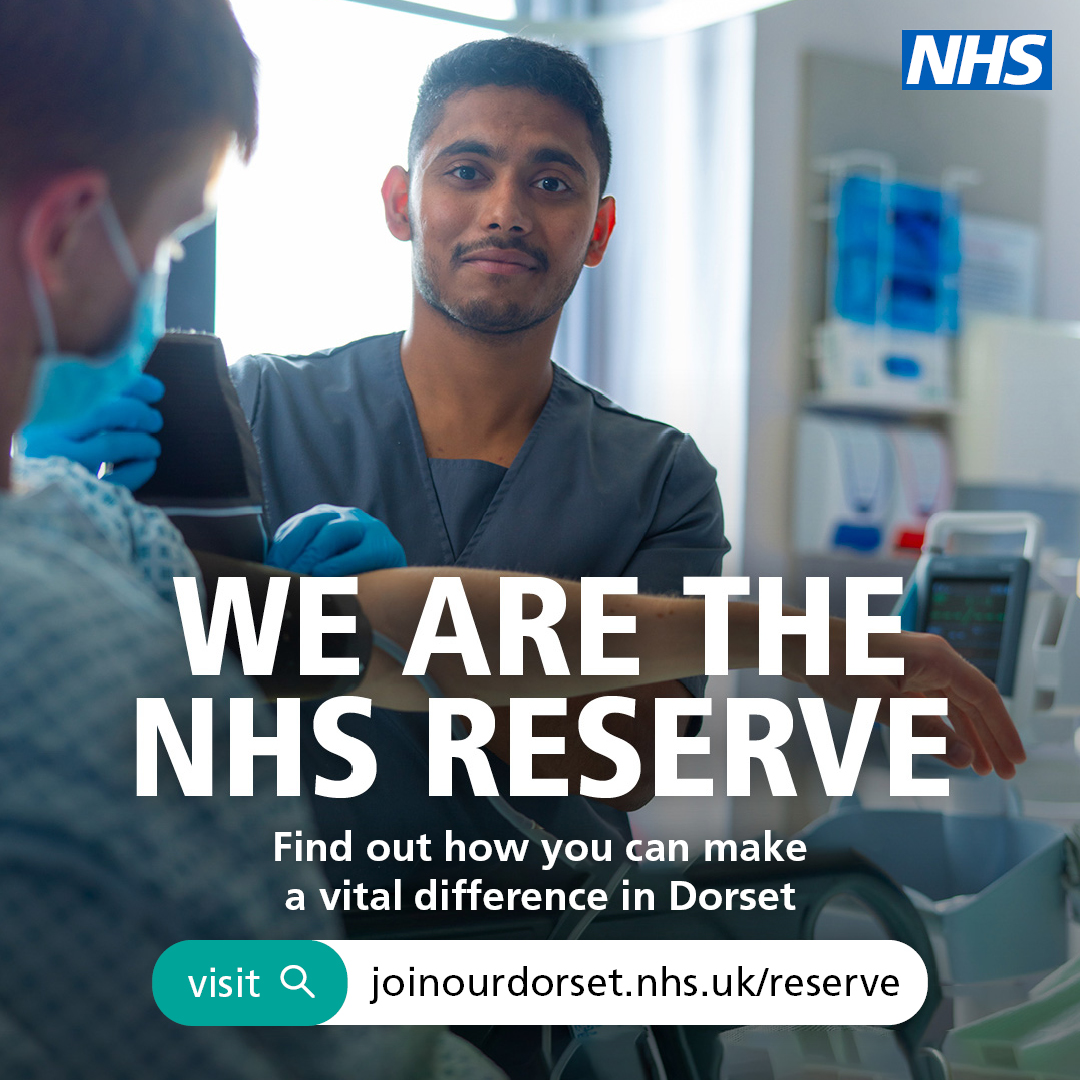We’re looking for people to join us as an NHS Reserve to help the NHS in Dorset when it’s needed the most. To find out more about being part of the NHS Reserve in Dorset, visit joinourdorset.nhs.uk/reserve/