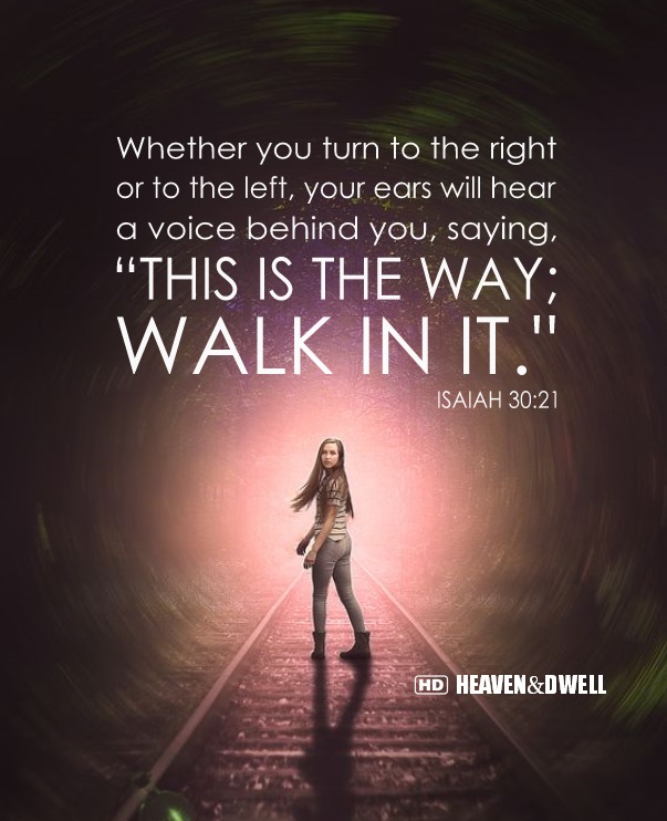 And thine ears shall hear a word behind thee, saying, This is the way, walk ye in it, when ye turn to the right hand, and when ye turn to the left.
 Isaiah 30:21 [KJV]
facebook.com/photo?fbid=675…