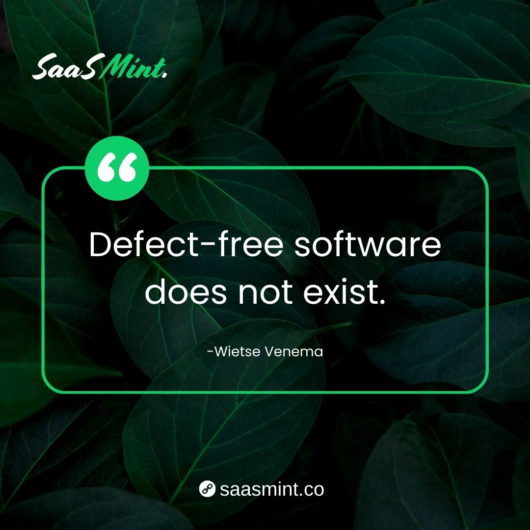 SaasMint's tweet image. &quot;Defect-free Software doesn&apos;t exist.&quot; - Wietse Venema

#wietsevenemaquote #softwarequote #dailyquote #saasmintquotes #saasmint