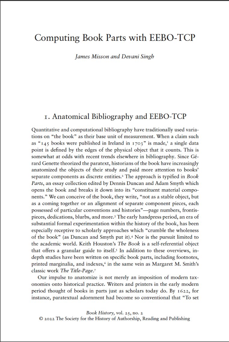 Something for the EEBO and history of the book crowds, just out from me and @J_Misson in the Fall 2022 issue of Book History: 'Computing Book Parts with EEBO-TCP'. The article describes how we can harness TCP's XML to do bibliographical research on early printed books at scale +