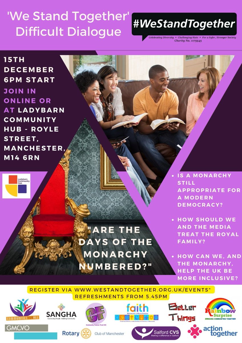 Join us on the 15th December for the <a href="/WeStandTogether/">WeStandTogether</a> Difficult Dialogue "Are the days of the monarchy numbered?" Join in online westandtogether.org.uk/upcoming-events or in person at Ladybarn Community Hub M14 6RN at 6pm.
Refreshments from 5.45pm
#WeStandTogether #difficultconversations
