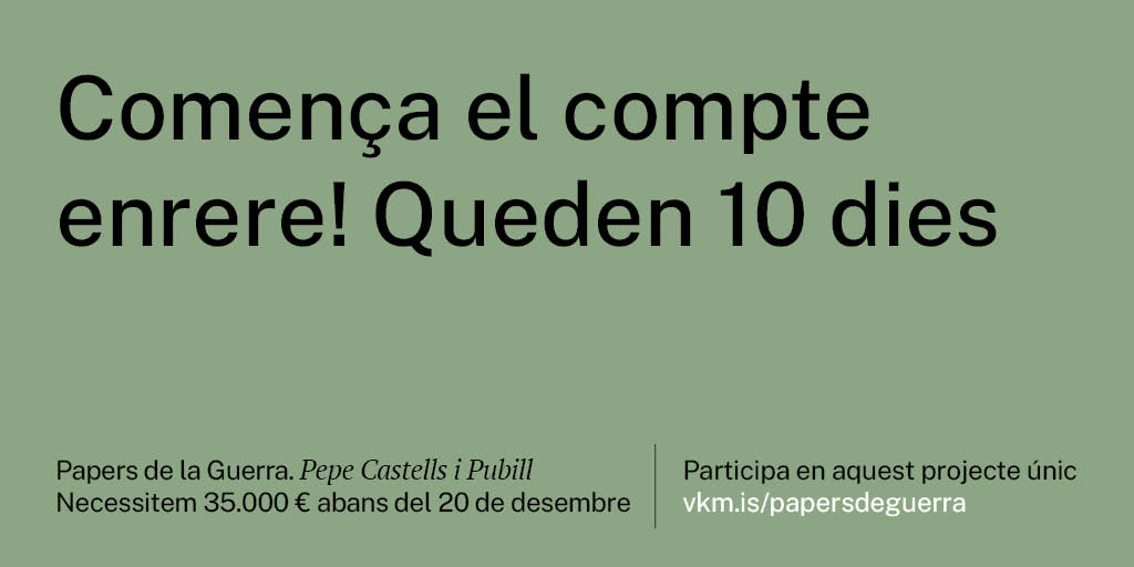 📢COMPTE ENRERE! Tenim 10 dies per arribar a l'objectiu! 

Per la #memòria de l'avi Pepe i la de tants altres que van lluitar al front.

Necessitem 35.000 euros abans del 20 de desembre
ESTEU PREPARATS PER VIURE L'EXPERIÈNCIA?👉vkm.is/papersdeguerra