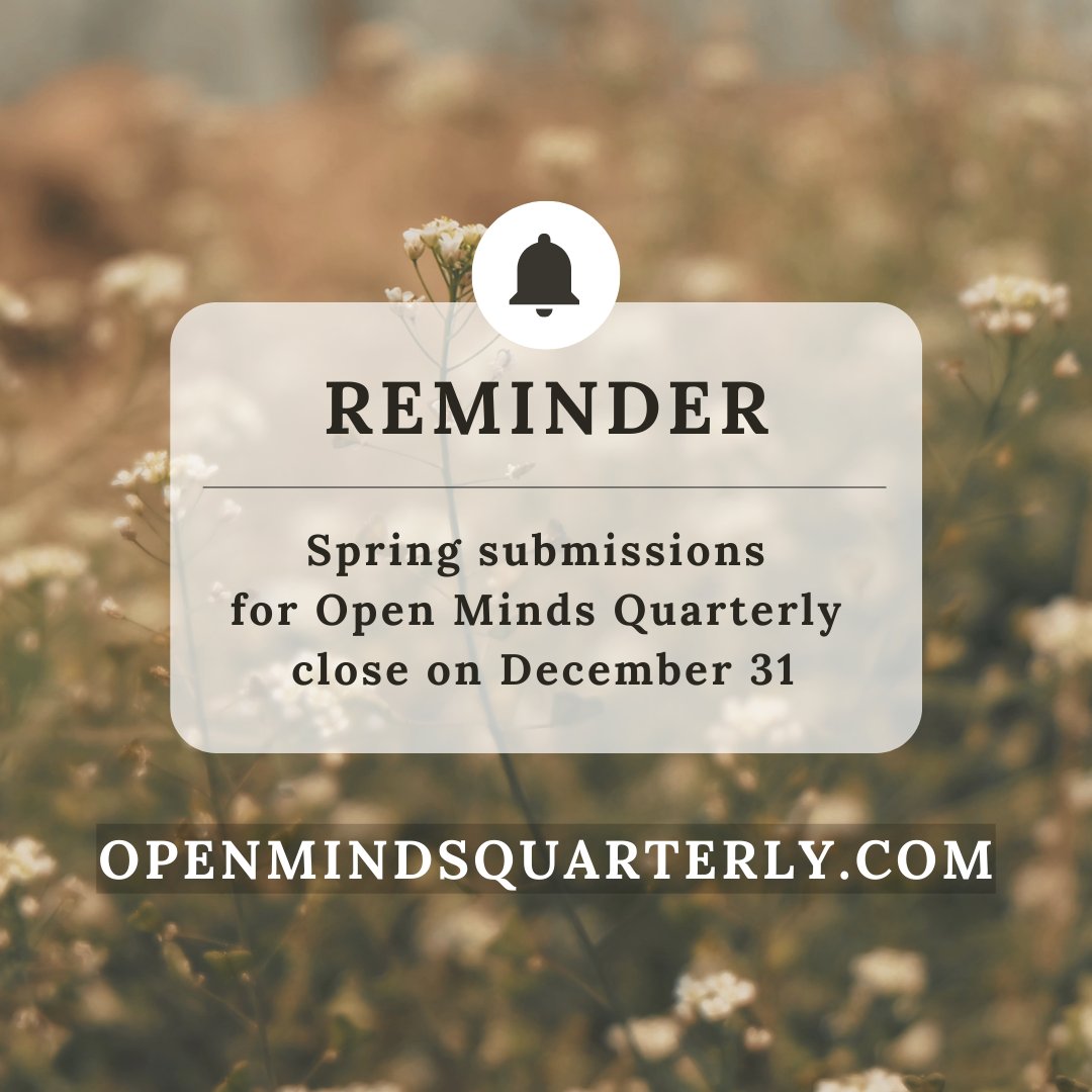 Reminder! Spring 2023 submissions close on Dec. 31. The theme for Spring 2023 is open! Submit your poetry, fiction, non-fiction and art here: openmindsquarterly.submittable.com/submit