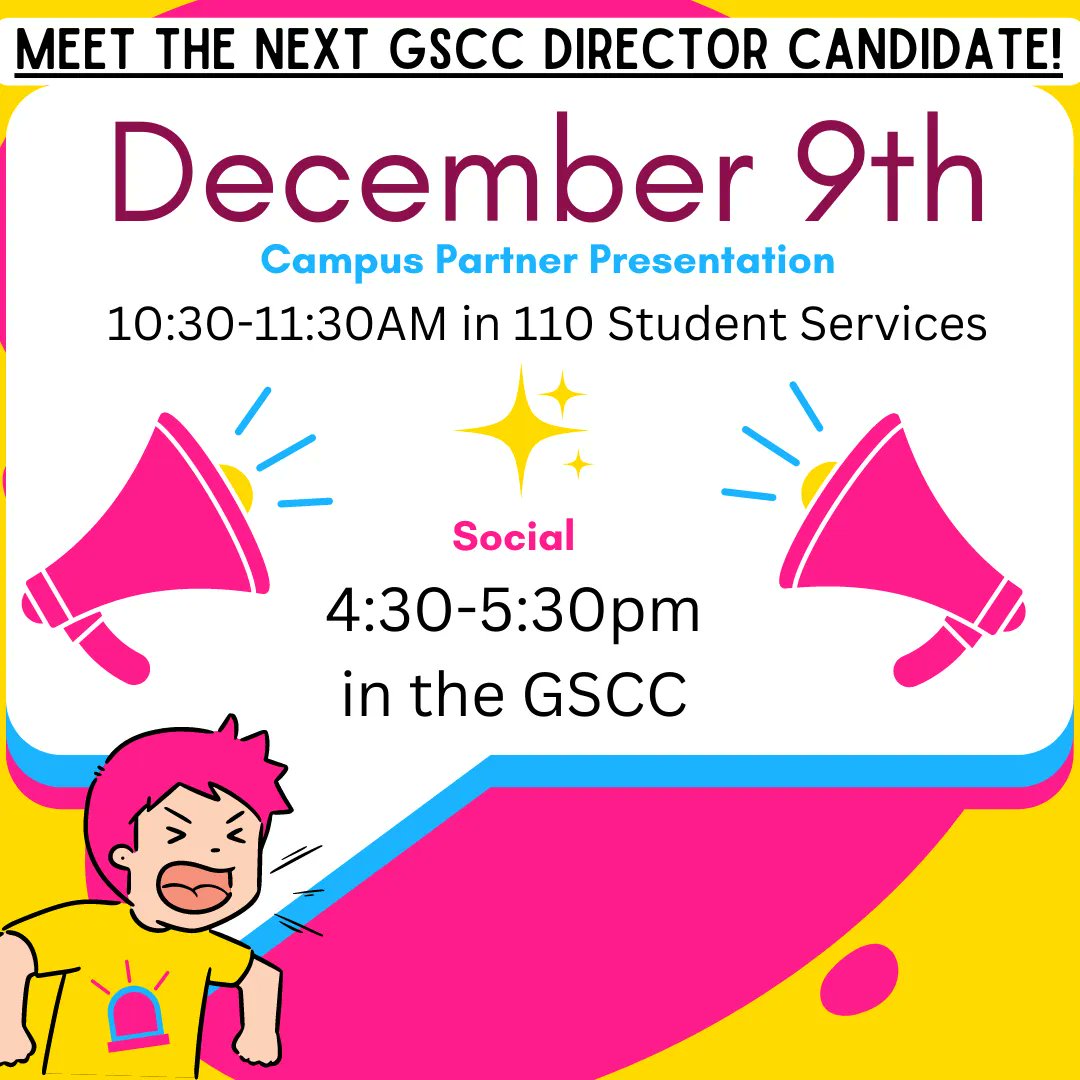 Come meet the next candidate for the Director position at the GSCC! They will be giving a presentation from 10:30-11:30am in 110 Student Services on December 9, and will have a social later that day from 4:30-5:30pm in the GSCC. Please stop by either or both and give your input!