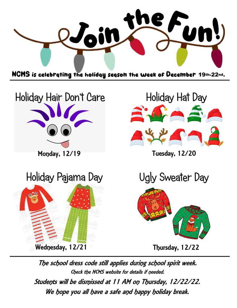NCMS_STEM's tweet photo. 11 more days until Winter Break, but who's counting?!? Check out our Holiday Spirit Week planned for December 19-22. As a reminder, December 22nd is a HALF DAY for STUDENTS. Dismissal will be at 11:00 am. https://t.co/5QJGSmsfHj