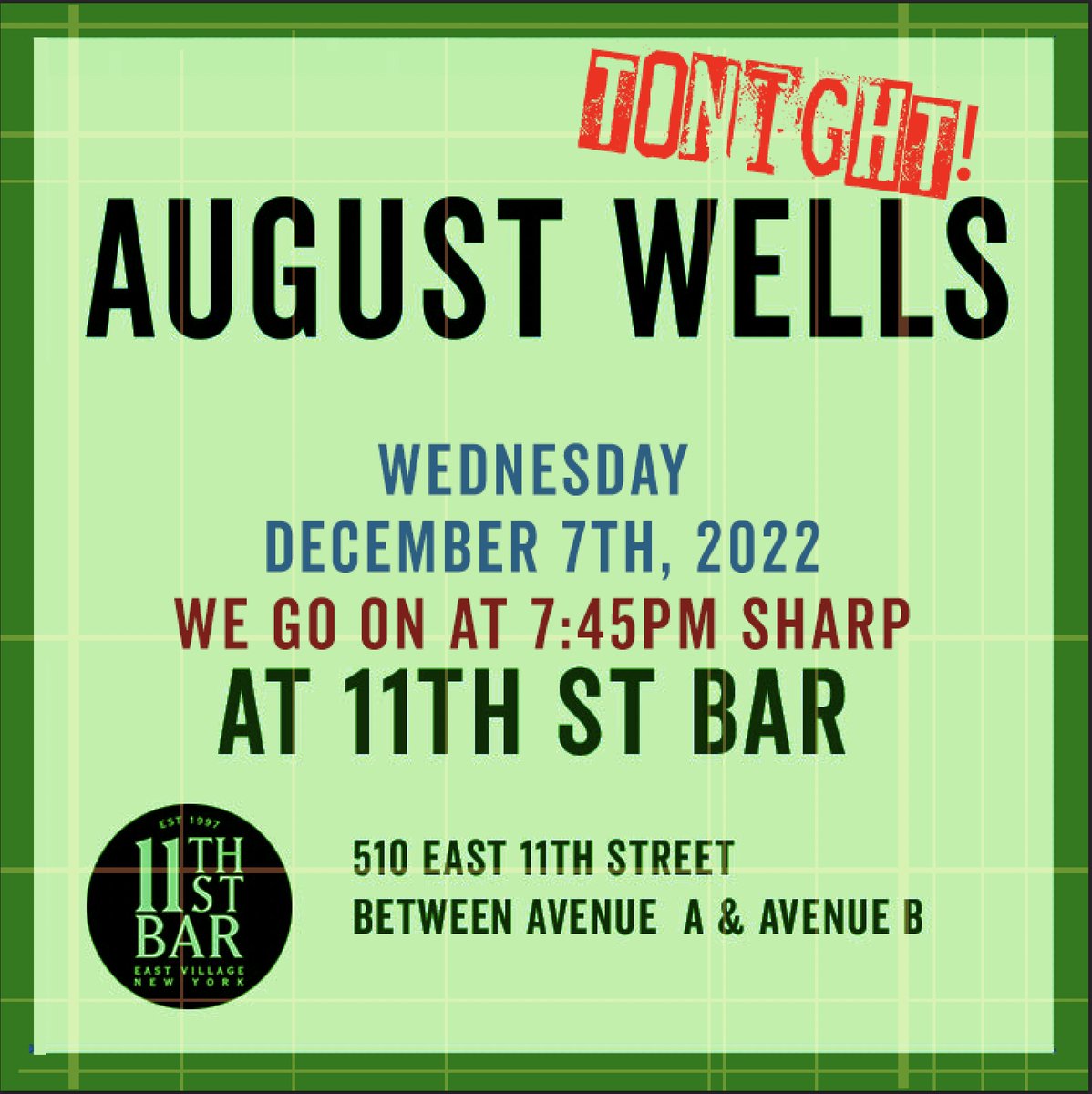 August Wells 
at 11th st Bar
510 east 11th street
between avenue A and avenue B
Wednesday December 7th, 2022
We actually go on at 7:45 pm sharp.
Free!
instagram.com/augustwellsban…