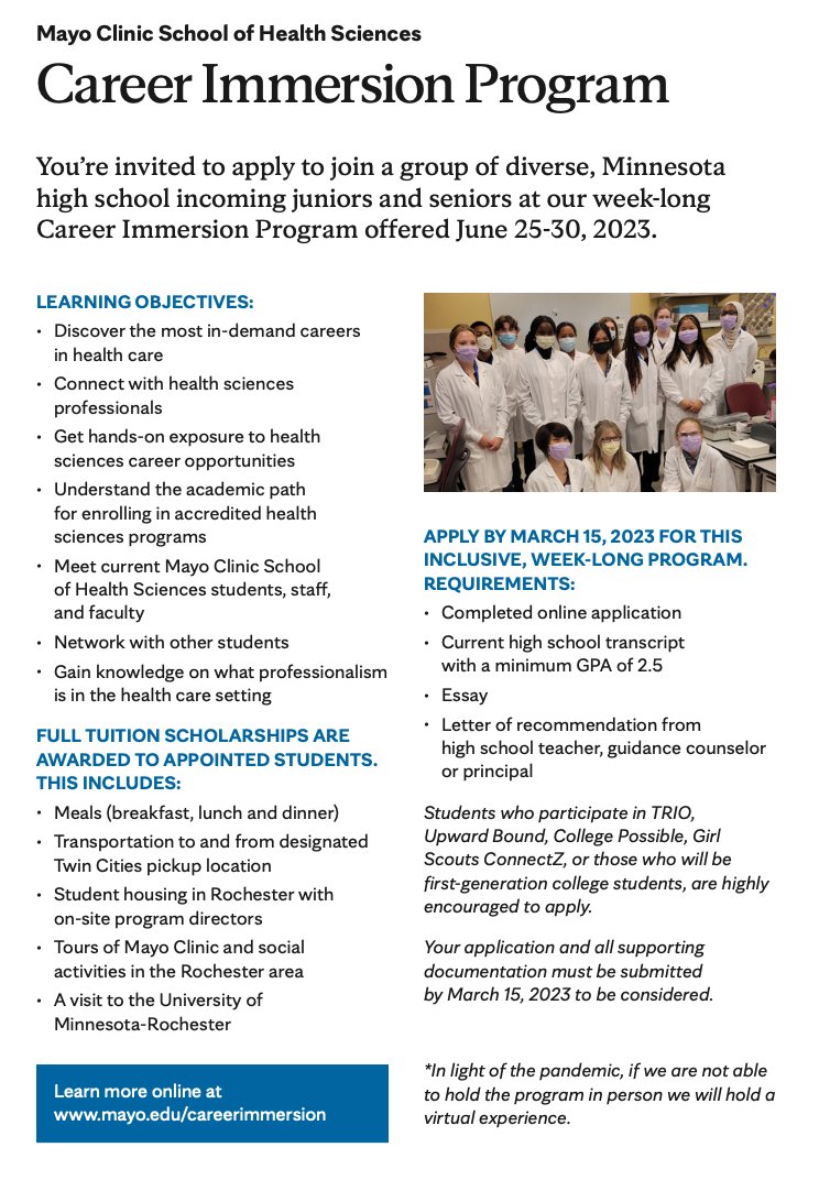 Take a look at the Mayo Clinic Health Science Career Immersion Program! Some great opportunities for you to explore! You will need to apply online and also have a letter of recommendation to attend the program, plan ahead!