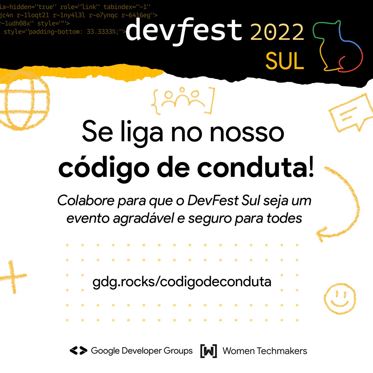Nosso evento está chegando e para que tudo ocorra da melhor forma possível, contamos com você! Por isso viemos aqui pedir para que leiam e sigam o código de conduta do evento, que se encontra disponível em: gdg.rocks/codigodeconduta ❤️