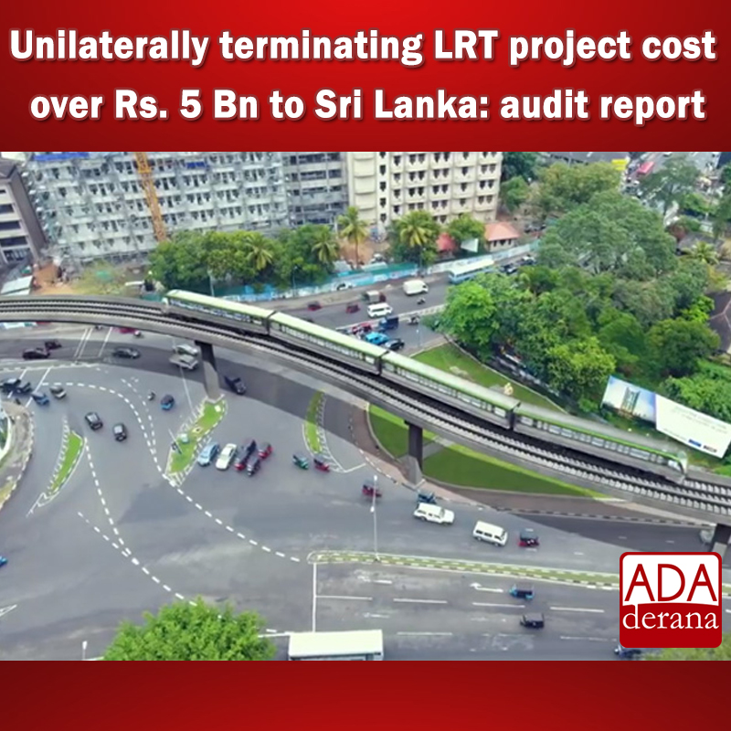 adaderana's tweet photo. Unilaterally terminating LRT project cost over Rs. 5 Bn to Sri Lanka: audit report

Read more: https://t.co/TFIDkW0CDH https://t.co/cFB6W8PWVw