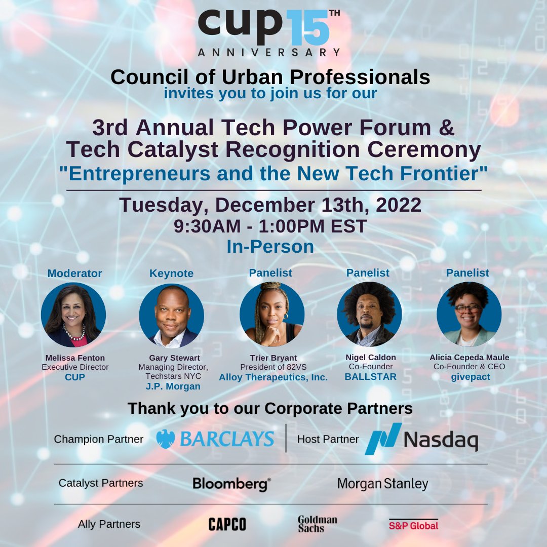 ATTENTION CUP COMMUNITY! // Register Today! CUP’s 3rd Annual Tech Power Forum &amp; Tech Catalyst Recognition Ceremony! 

Tuesday, December 13 | 9:30am - 1:00pm | Hosted at <a href="/nasdaq/">Nasdaq</a>