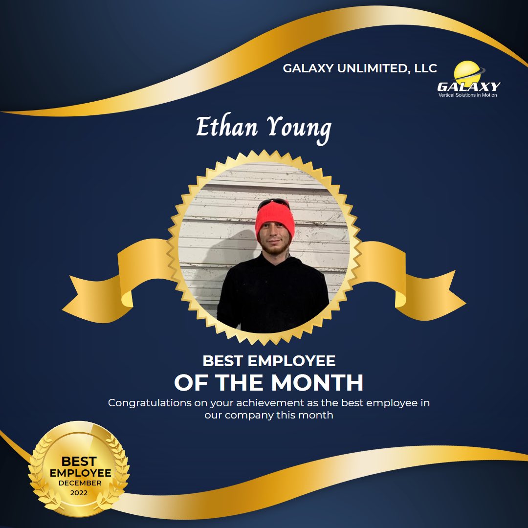 Congratulations Ethan Young for being Employee of the month for December 2022.  We appreciate all of your hard work and dedication to Galaxy Unlimited, LLC.