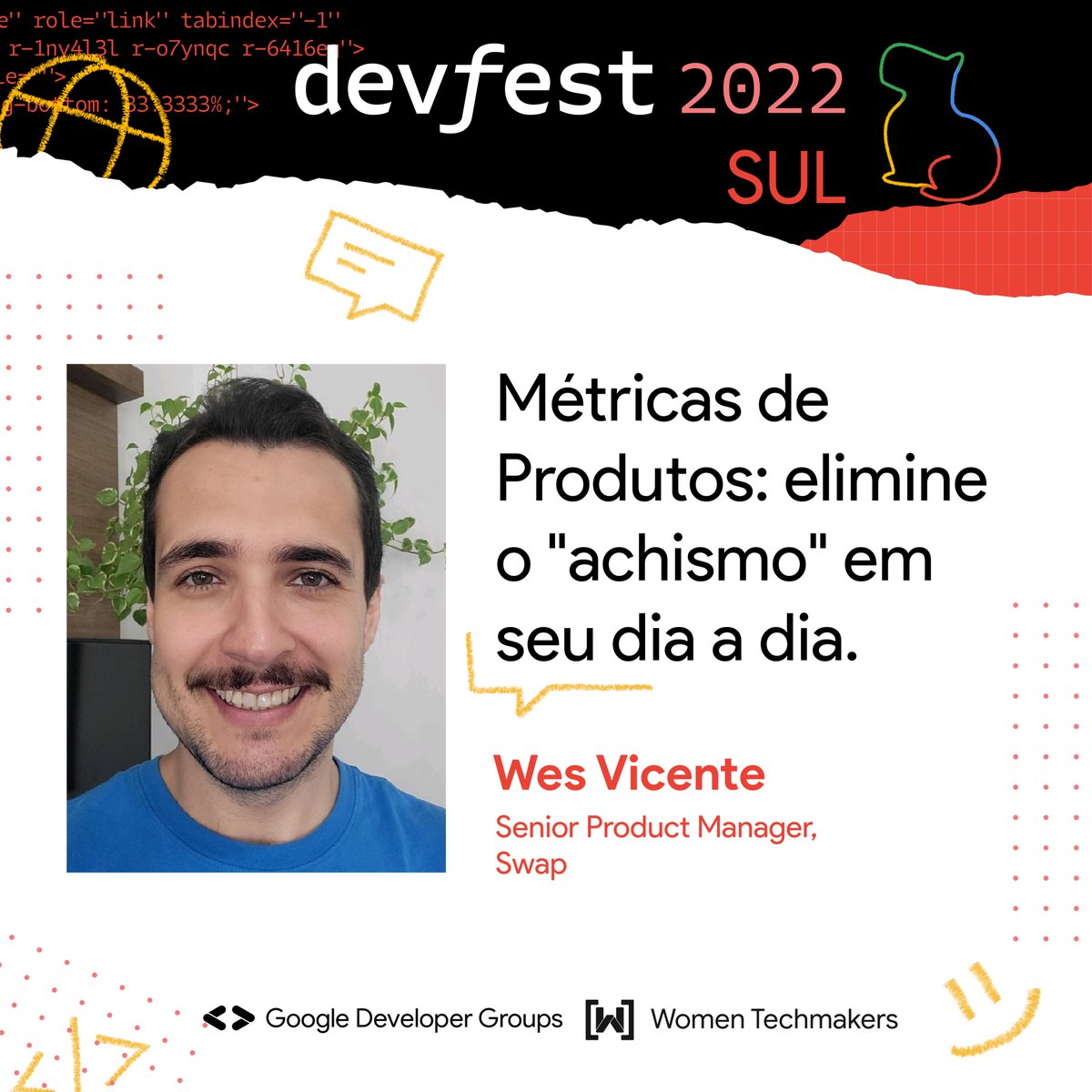 Bora conhecer mais um palestrante?

O Wes Vicente vem palestrar sobre: “Métricas de Produtos: elimine o "achismo" em seu dia a dia.”. 

📆 Acesse devfestsul.com.br e garanta seu ingresso agora mesmo! #devfest #floripa
