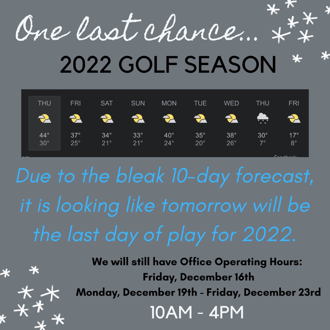 Tomorrow - Thursday, December 15th, will be the last day of play at OCGC for the 2022 season. Call in the morning to book your last tee time of the year! (812) 579-5227.