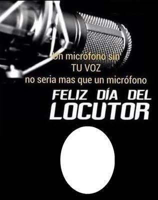 Un micrófono sin tu voz
no sería más que un micrófono.
FELIZ DIA DEL LOCUTOR PARA TODOS MIS AMIGOS Y EX COMPAÑEROS QUE HACEMOS RADIO.