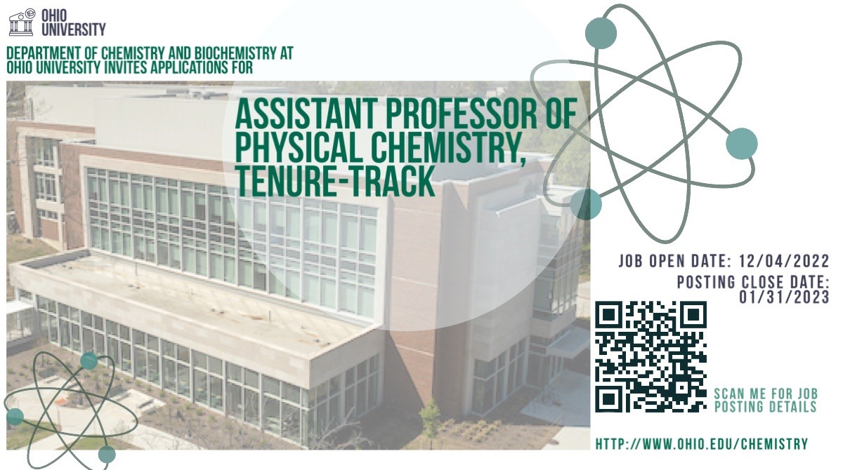 2nd faculty opening this year: Assistant Professor of Physical Chemistry (tenure-track 2023) in the Department of Chemistry and Biochemistry, College of Arts and Science, Ohio University. Applications due Jan. 31, 2023: ohiouniversityjobs.com/postings/44213