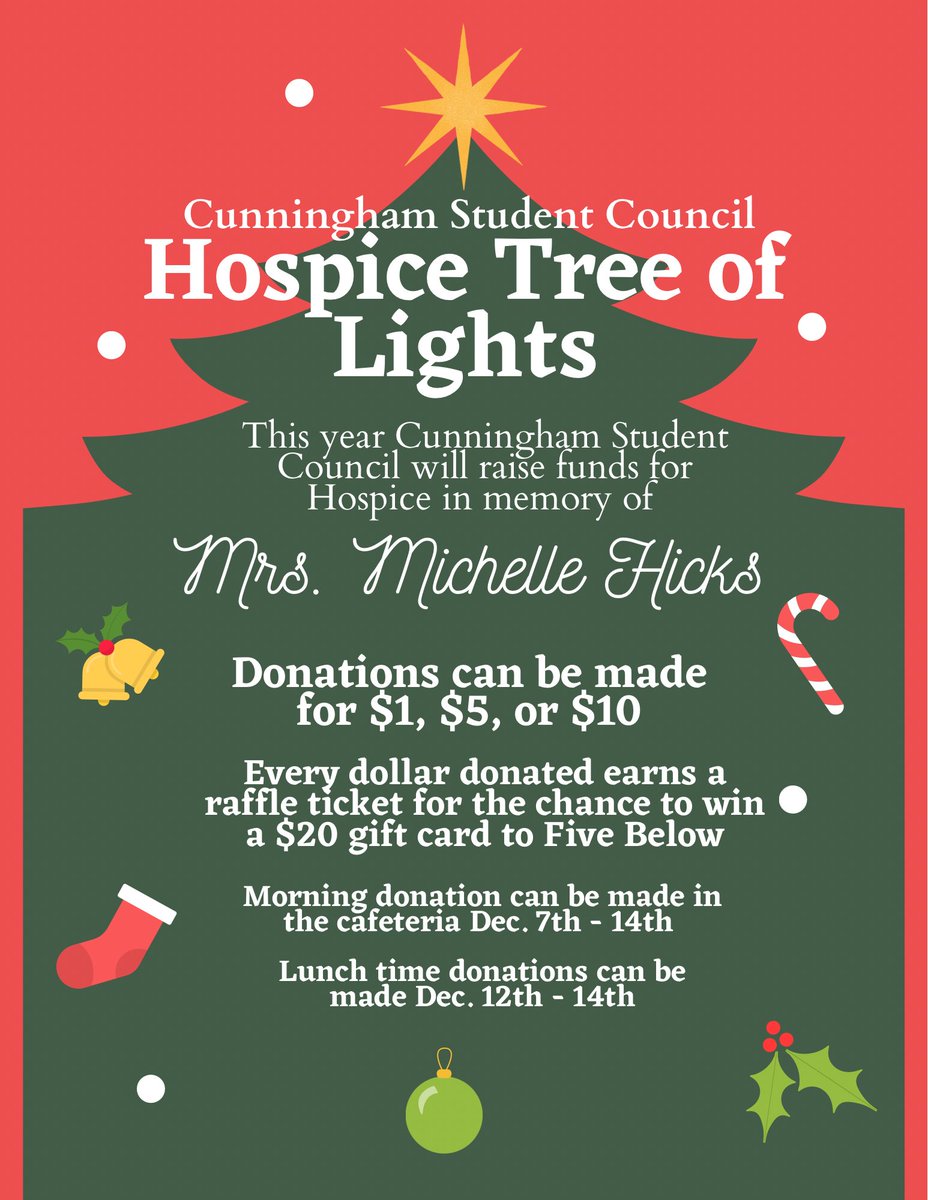 Cunningham Student Council is raising funds for Hospice in memory of Mrs. Michelle Hicks. Donations can be made in $1, $5, $10 amounts. For every dollar donated your child will receive a raffle ticket to be entered into a drawing for a $20 gift card to Five Below!