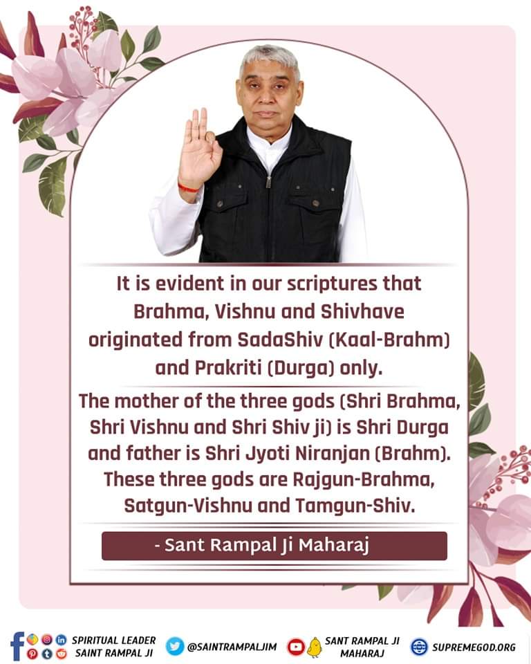Today's #ThursdayThoughts 
Lord Brahma, Vishnu and Shivji are the children of SadaShiv (Kaal-Brahm) and Prakati Devi (Goddess Durga). Only Supreme God Lord Kabir is immortal &amp; eternal almighty. 
#GodMorningThursday
