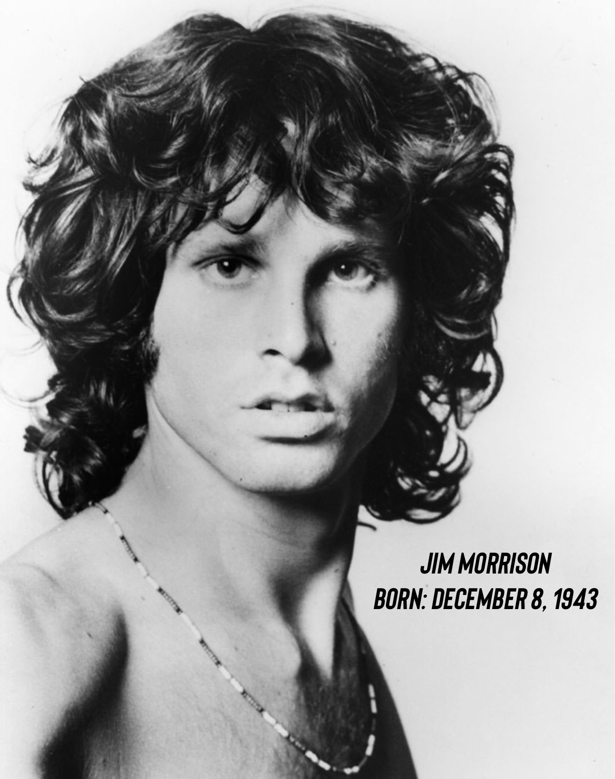  Happy Birthday, Jim Morrison                        of Born: December 8, 1943 
