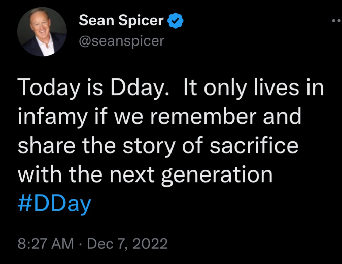 LOL. Jimmy Kimmel just led his monologue with this tweet from former Trump Press Secretary Sean Spicer. And followed it with a tweet from Lauren Boebert in which she misspelled Pearl Harbor. 
Keep telling us these folks are the REAL patriots.
#PearlHarborDay