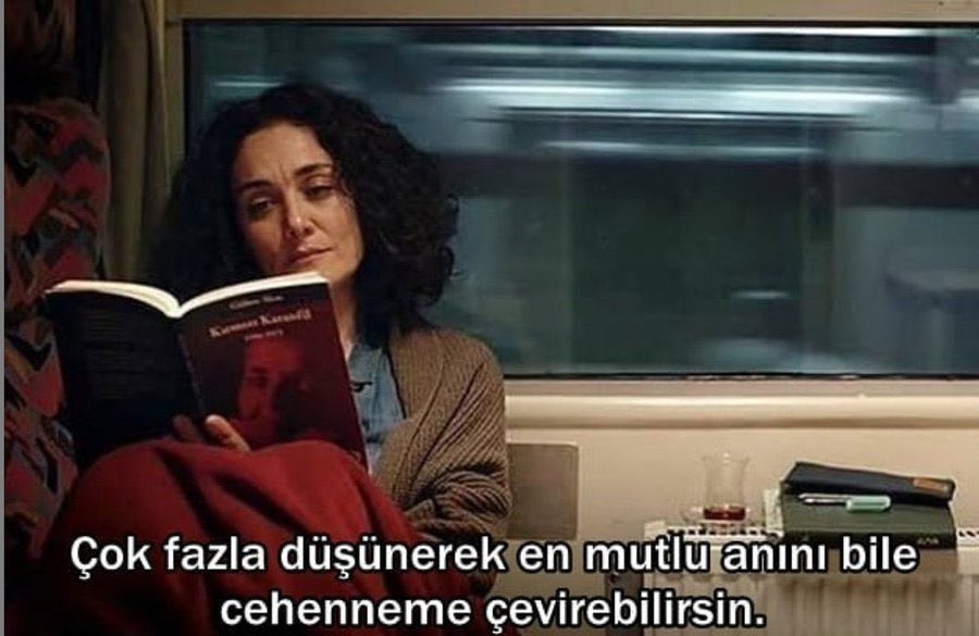 ''Çok fazla düşünerek en mutlu anını bile cehenneme çevirebilirsin..''