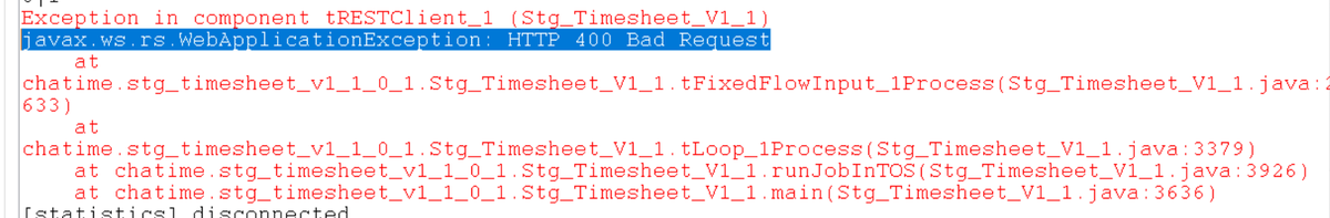 sandiiithakkar's tweet photo. Hi @Talend,

We are getting 'HTTP bad request error' in (tRestClient_2) component.

Exception in component tRESTClient_2 
https://t.co/f82theRbhz.WebApplicationException: HTTP 400 Bad Request

One of the executive told we need to update v7.1.1 patch. 
Can anyone  from team help? https://t.co/FojHGF3KFN