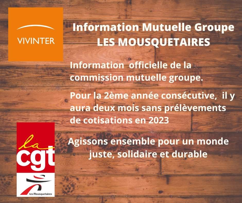 La délégation #CGT de l a commission mutuelle Groupe LES MOUSQUETAIRES, nous informe  de la décision suivante : la bonne gestion du contrat Groupe permet le renouvellement de deux mois sans cotisations en 2023.
 #Intermarché