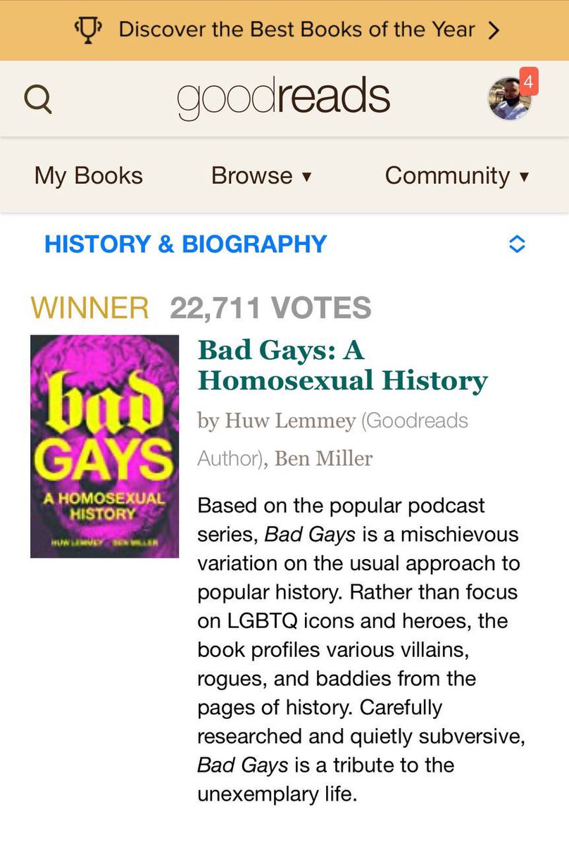 With 22,711 votes, BAD GAYS: A HOMOSEXUAL HISTORY has **won** the #GoodreadsChoice award for History and Biography 😭