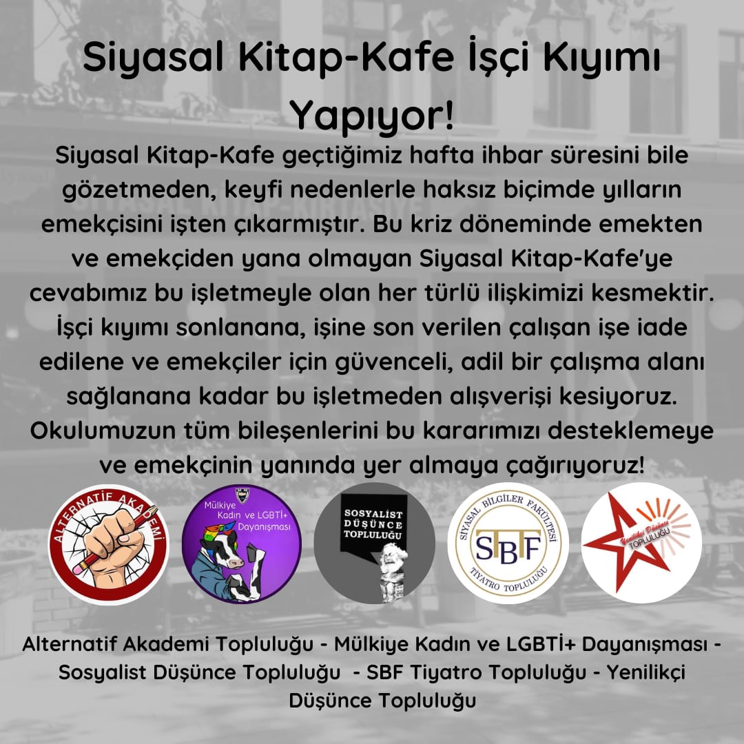 Emeğin ve emekçinin yanında yer alıyoruz! Biz de işine son verilen çalışan işe iade edilene ve emekçiler için güvenceli, adil bir çalışma alanı sağlanana kadar Siyasal Kitap-Kafe'den alışverişi kesiyoruz.