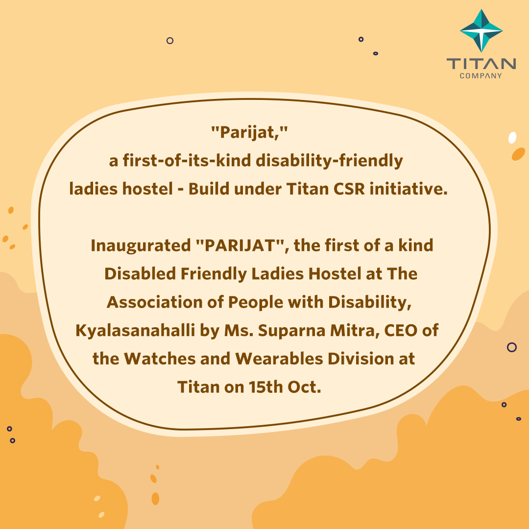 Titan Company Limited (@titancompanyltd) on Twitter photo In a CSR initiative, Titan Company supported construction of a first of its kind disabled friendly hostel for women called “Parijat”. The hostel was inaugurated at The Association of People with Disability, Kyalasanahalli by <a href="/Suparnamitra99/">Suparna Mitra</a>,CEO of Watches and Wearables Division. In a CSR initiative, Titan Company supported construction of a first of its kind disabled friendly hostel for women called “Parijat”. The hostel was inaugurated at The Association of People with Disability, Kyalasanahalli by <a href="/Suparnamitra99/">Suparna Mitra</a>,CEO of Watches and Wearables Division.