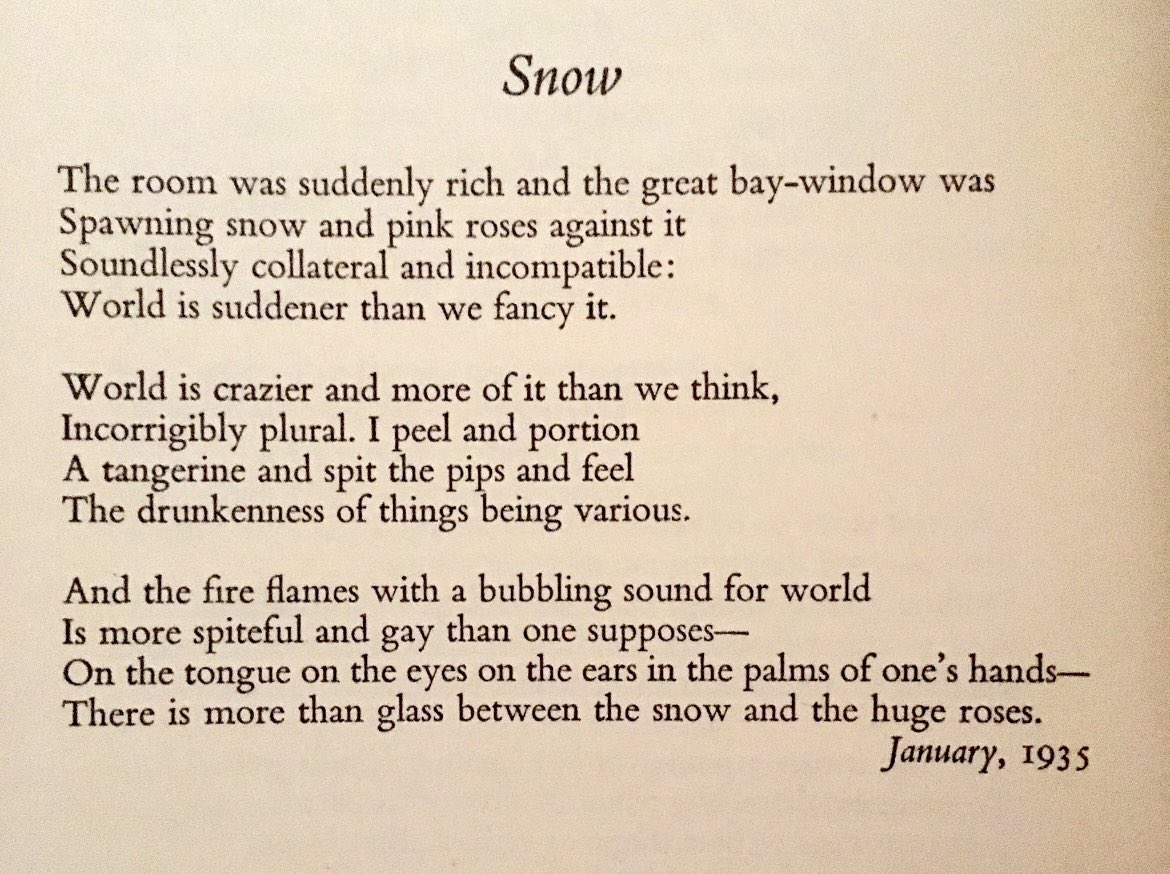 The drunkenness of things being various

Louis MacNeice, ´Snow’