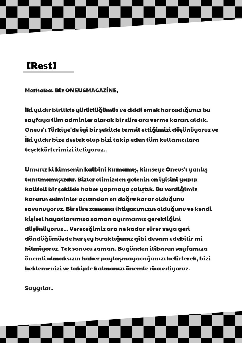 [REST]

"Merhaba. Biz ONEUSMAGAZİNE,

İki yıldır birlikte yürüttüğümüz ve ciddi emek harcadığımız bu sayfaya tüm adminler olarak bir süre ara verme kararı aldık. Oneus'ı Türkiye'de iyi bir şekilde temsil ettiğimizi düşünüyoruz ve..."