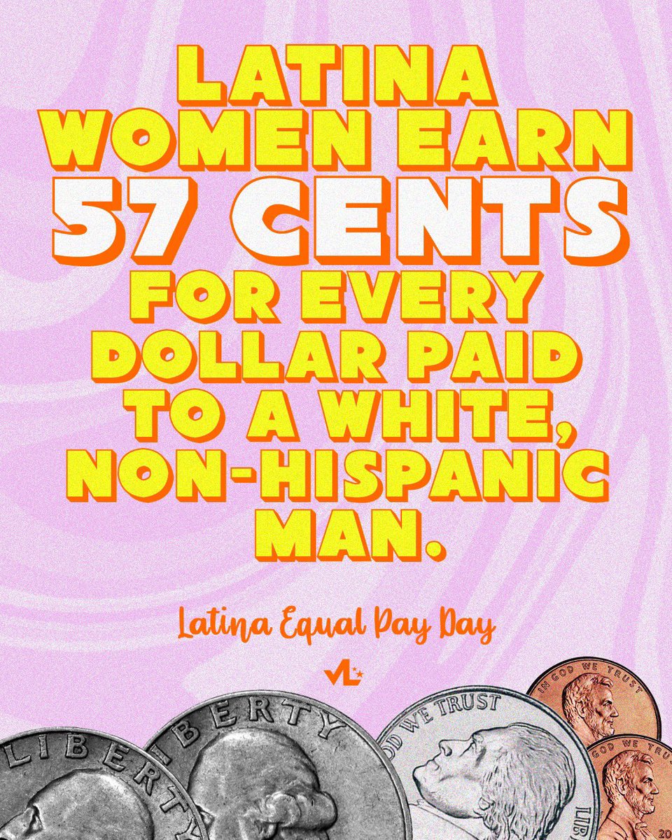 Today is #LatinaEqualPayDay. So we’d like to remind you that Latina women who work full-time, year-round earn 57 cents for every dollar men earn.

Latinas need to work nearly an additional 12 months to earn what non-Hispanic, white men made the prior year.

This is unacceptable.