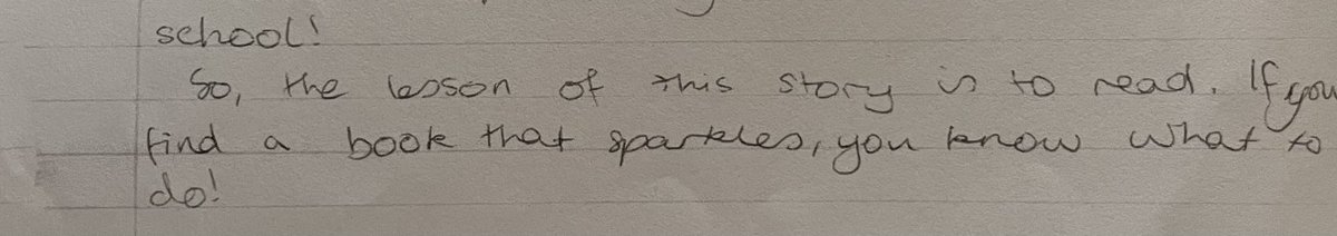JohnnyGirl1982's tweet photo. This child-chunk of writing made me smile today: “So the lesson of this story is to read. If you find a book that sparkles, you know what to do.” 💫 https://t.co/hXESln8BHm