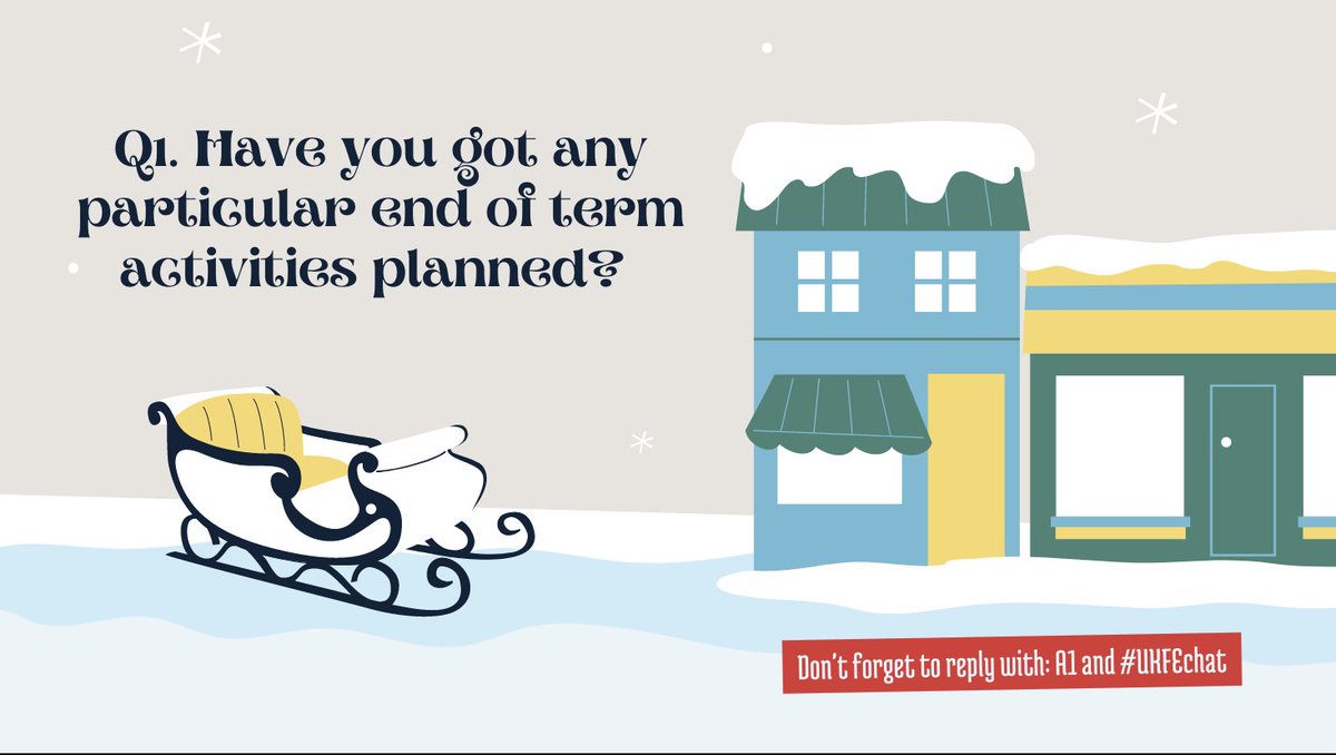Q1. Have you got any particular end-of-term activities planned?

#UKFEchat 🎄