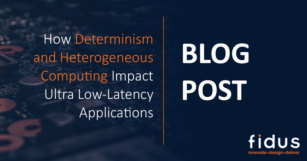 Access our blog post “How Determinism and Heterogeneous Computing Impact Ultra Low-Latency Applications” here: ow.ly/GnkP50LXSLs

#Fidus #FirstTime #Determinism #Latency #HighBandwidth