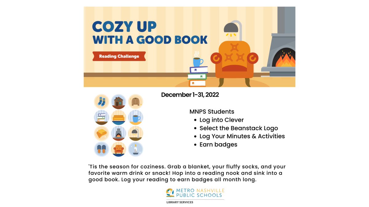 MNPSLibraries's tweet photo. 'Tis the season for coziness. Grab a blanket, your fluffy socks, and your favorite warm drink or snack! Hop into a reading nook and sink into a good book. Log your reading to earn badges all month long! @zoobeanreads @MetroSchools #mnpslibraries https://t.co/hjBqYBEvVN
