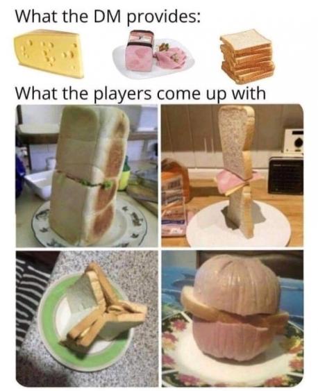 Dork_Soul's tweet photo. This meme is supposed to show how obtuse player thinking can be but, honestly, I think that number 4 is better than our current sandwich technology #dnd #ttrpg #pathfinder #dungeonmastering https://t.co/JDY92lC2WL