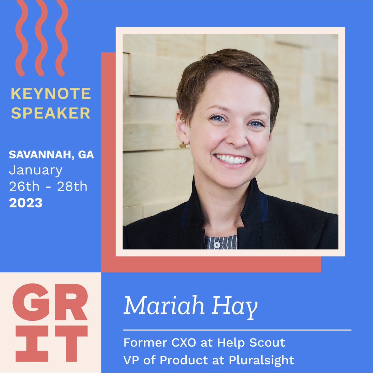 We're excited to announce Mariah Hay, Former CXO at Help Scout &amp; VP of Product at Pluralsight, as one of our keynote speakers at GRIT Conference happening Jan. 26th-28th, 2023! 

To experience her amazing talk, grab your early bird tickets on our website before they're all gone.