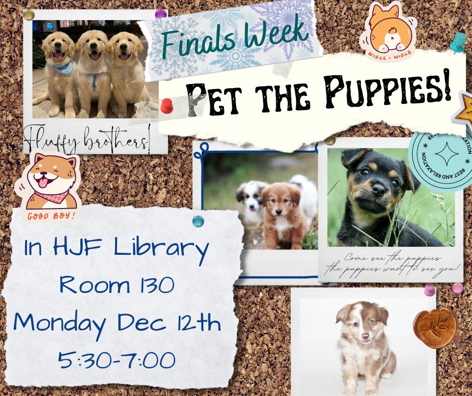 Don't forget, Monday December 12th 5:30pm to 7:00pm in HJF room 130! Come pet the puppies!