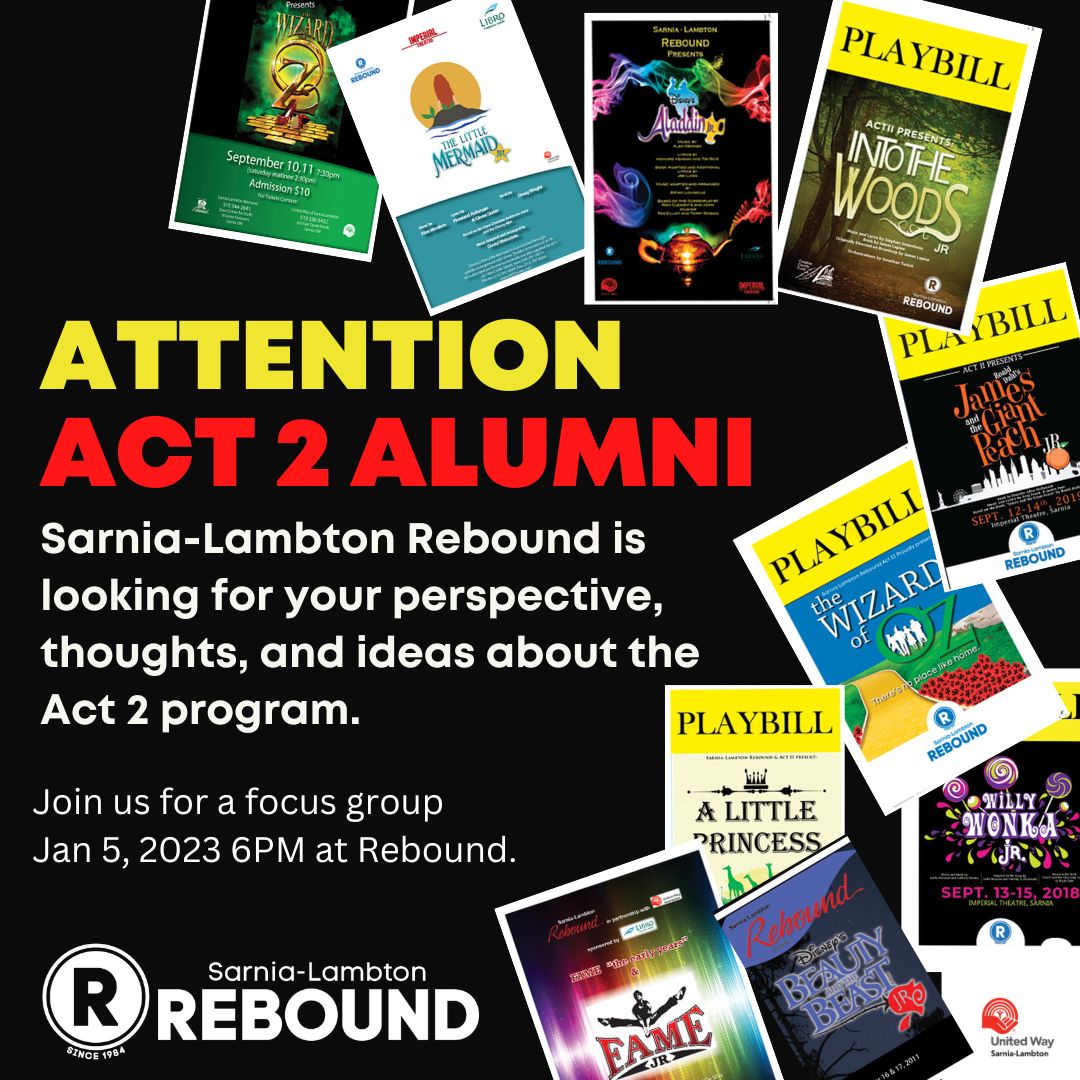 Calling all Act II Alumni &amp; volunteers. We want to hear from you!! Rebound is looking for your perspective, thoughts and feedback about the Act 2 Program.
Join us at Rebound ( 10 Lorne Cres., Sarnia) on Thursday, January 5th for an informal focus group.