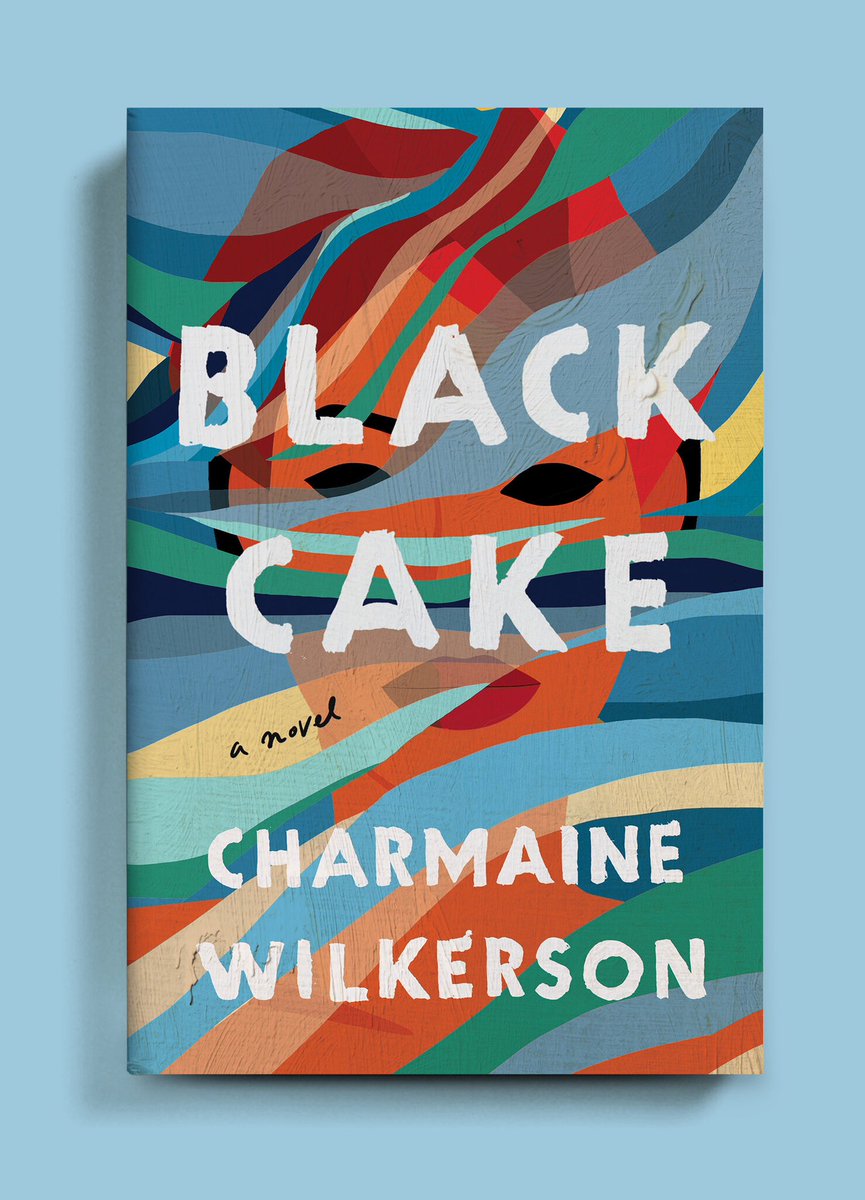 @nytimes @nytimesbooks @heyitsfranklin2 @LizEgan Black Cake by Charmaine Wilkerson