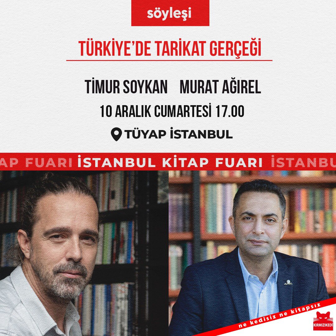 Gerçekleri gözler önüne seren cesur gazeteci yazarımız Timur Soykan’ın yanındayız! 

Yazarlarımız Timur Soykan ve Murat Ağırel, 10 Aralık Cumartesi günü “Türkiye’de Tarikat Gerçeği” konulu söyleşi etkinliğinde okurlarıyla buluşuyor.

#kırmızıkedi #nekedisiznekitapsız