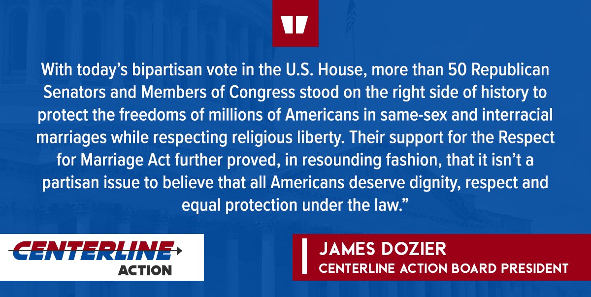 On today's #RespectforMarriageAct vote, @jcdozier said: '...more than 50 Republican Senators and Members of Congress stood on the right side of history to protect the freedoms of millions of Americans in same-sex and interracial marriages while respecting religious liberty.'