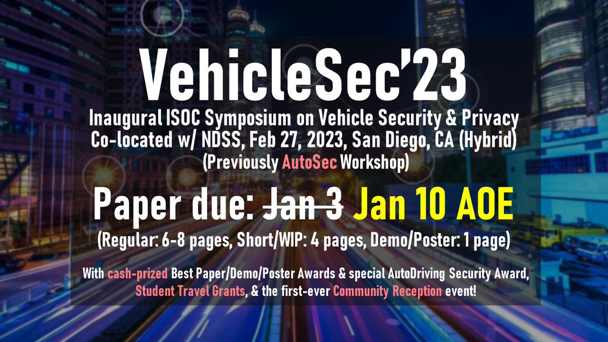Due to various inquiries/requests, we decide to extend the submission deadline by 1 week to *Jan 10 (firm)*! Thanks a lot to our PC chairs <a href="/ZBerkayCelik/">Berkay Celik</a> &amp; Ryan for making this possible --- submit papers on any security/privacy topics on "vehicles" to join us &amp; NDSS at San Diego!