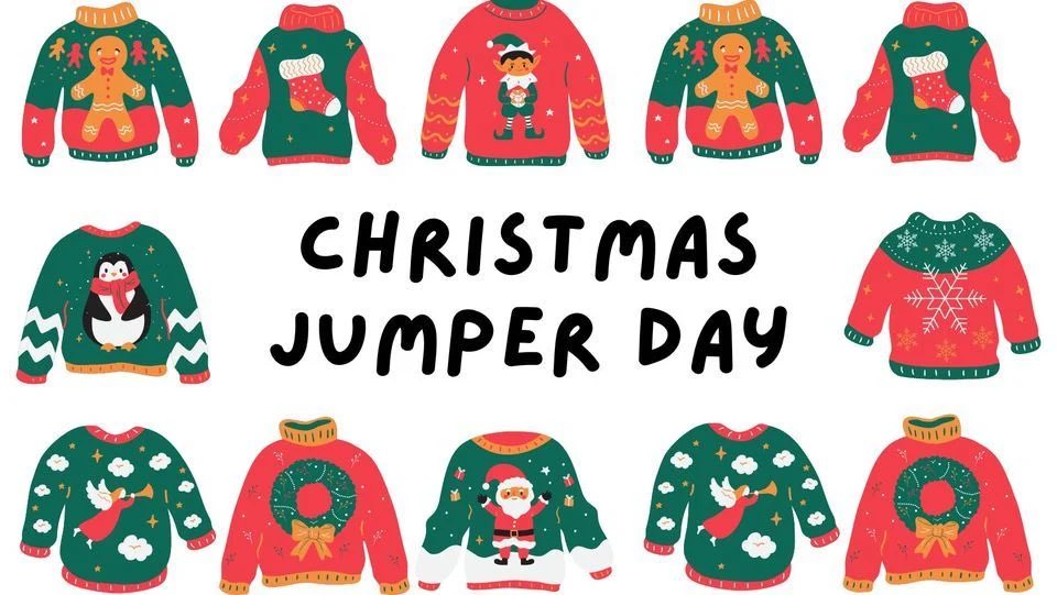 CHRISTMAS 🎅🏼 JUMPER🎅🏼 DAY
Don’t forget, tomorrow is Christmas Jumper Day!